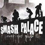 Smash Palace : Over the Top Smash Palace : Over the Top